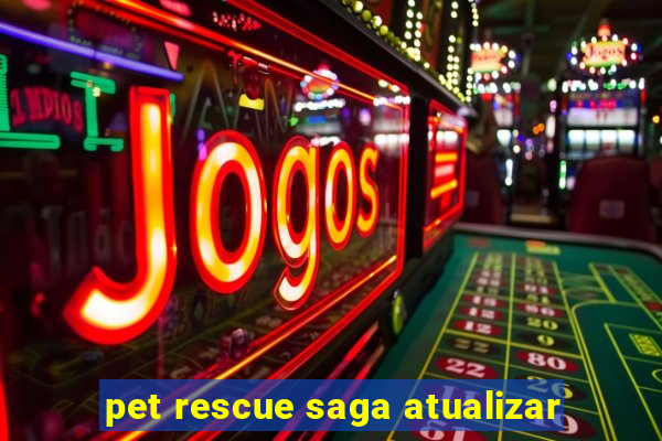 pet rescue saga atualizar